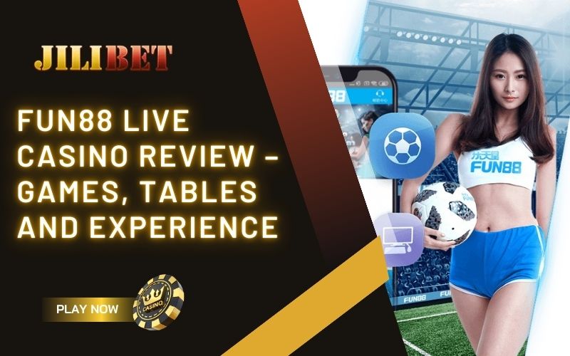 Fun88 Live Casino Review: Games, Tables and User Experience 1 Fun88
