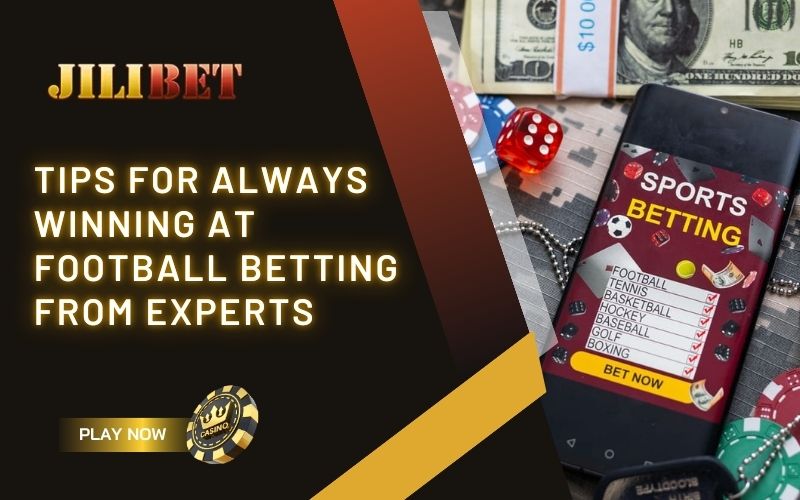Tips for Always Winning at Football Betting from Experts 1 Tips for Always Winning at Football Betting from Experts