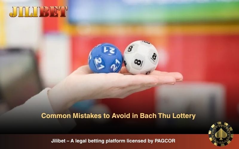 Bach Thu Lottery Explained: Strategy, Tips and Winning Guide 7 Common mistakes in Bach Thu lottery play