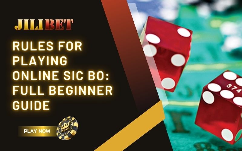 Rules for Playing Online Sic Bo: Full Guide for Beginners on Jilibet 1 Rules for playing online Sic Bo